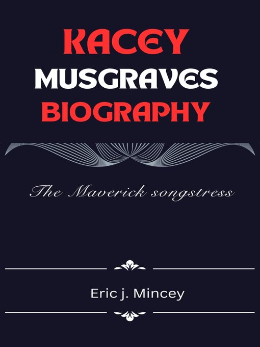 Title details for Kacey Musgraves Biography by Eric J. Mincey - Available